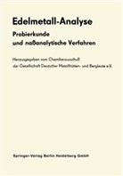 Chemikerausschuß der Gesellschaft Deutscher Metallhütten-und Bergleu, Chemikerausschuß der Gesellschaft Deutscher Metallhütten-und Bergleute e. V., Chemikerausschus der Gesellschaft deutscher Metal - Edelmetall-Analyse