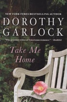 Garlock, Dorothy Garlock - Take Me Home