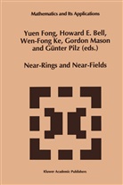Howard E. Bell, Howar E Bell, Howard E Bell, Yuen Fong, Wen-Fong Ke, Wen-Fong Ke et al... - Near-Rings and Near-Fields