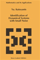 Yury A Kutoyants, Yury A. Kutoyants - Identification of Dynamical Systems with Small Noise