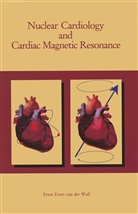 Ernst E van der Wall, Ernst E. van der Wall, Ernst E. Wall, Ernst E. Van Der Wall - Nuclear Cardiology and Cardiac Magnetic Resonance