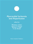 Michael V. Cohen, J. M. Downey, J.M. Downey, James Downey, R. J. Gelpi, R.J. Gelpi... - Myocardial Ischemia and Reperfusion