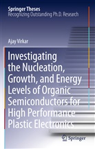 Ajay Virkar - Investigating the Nucleation, Growth, and Energy Levels of Organic Semiconductors for High Performance Plastic Electronics