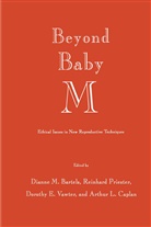 Dianne Bartels, Dianne M Bartels, Dianne M. Bartels, Arthur L. Caplan, Reinhar Priester, Reinhard Priester... - Beyond Baby M