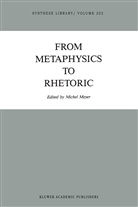 Miche Meyer, Michel Meyer - From Metaphysics to Rhetoric