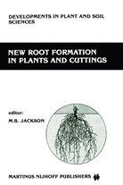B Jackson, M B Jackson, M. B. Jackson, M.B. Jackson, Michael Jackson, Michael B. Jackson - New Root Formation in Plants and Cuttings