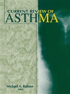 Michae A Kaliner, Michael A Kaliner, Michael A. Kaliner - Current Review of Asthma