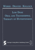 J. I. M. Drayer, J.I.M. Drayer, R E Kolloch, I M Drayer, J I M Drayer, R. E. Kolloch... - Low Dose Oral and Transdermal Therapy of Hypertension