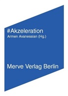 Armen Avanessian, B, Nick Land, Nick Srnicek, Alex William, Armen Avanessian - #Akzeleration