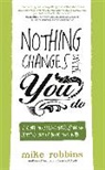 Mike Robbins, Robbins Mike - Nothing Changes Until You Do