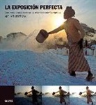 Michael Freeman - La exposición perfecta : guía profesional para captar las mejores fotografías digitales