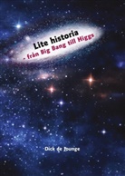 Dick de Jounge, Dick De Jounge - Lite historia - från Big Bang till Higgs