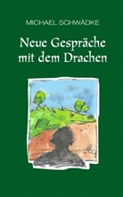 Michael Schwädke, Michae Schwädke, Michael Schwädke - Neue Gespräche mit dem Drachen