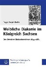 Renger-Berka, Peggy Renger-Berka - Weibliche Diakonie im Königreich Sachsen