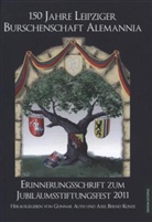 Gunnar Auth, Axel B. Kunze, Axel Bernd Kunze - 150 Jahre Leipziger Burschenschaft Alemannia