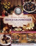 Carole Clements &amp; Elizabeth Wolf-Cohen, Carole Clements, Carole Wolf-Cohen Clements, Carole Clements Elizabeth Wolf Cohen, Elizabeth Wolf-Cohen - Recipes From My French Grandmother