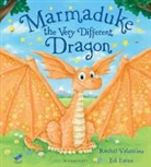 Rachel Valentine, Ed Eaves, Ed (Freelance illustrator) Eaves - Marmaduke the Very Different Dragon
