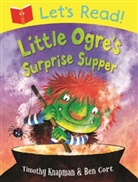 Ben Cort, Timothy Knapman, Ben Cort - Little Ogre's Surprise Supper
