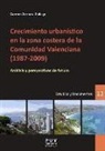 Carmen Zornoza Gallego - Crecimiento urbanístico en la zona costera de la Comunidad Valenciana, 1987-2009 : análisis y perspectivas de futuro