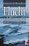 Kuh, Kuhr, Charlott Kuhr, Charlotte Kuhr, Renate Kuhr - Flucht auf dünnem Eis