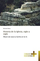 Antonio Rivero - Historia de la Iglesia, siglo a siglo