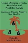 Martin Schuster - Using Offshore Trusts, Annuities and Portfolio Bonds