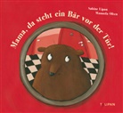 Sabine Lipan, Manuela Olten, Sabine Lipan, Manuela Olten - Mama, da steht ein Bär vor der Tür!