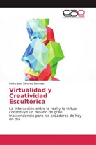 Pedro Juan Sánchez Bermejo - Virtualidad y Creatividad Escultórica
