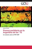 Sandra Santilli - Prensa partidaria en la Argentina de los '70