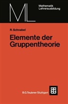 Rudolf Schnabel - Elemente der Gruppentheorie