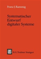 Franz J Rammig, Franz J. Rammig - Systematischer Entwurf digitaler Systeme