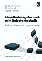 Jör Bartenschlager, Jörg Bartenschlager, Han Hebel, Hans Hebel, Georg Schmidt - Handhabungstechnik mit Robotertechnik, m. CD-ROM