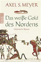 Axel S Meyer, Axel S. Meyer - Das weiße Gold des Nordens