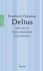 Friedrich C Delius, Friedrich Christian Delius - Ein Held der inneren Sicherheit
