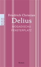 Friedrich C Delius, Friedrich Christian Delius - Mogadischu. Fensterplatz