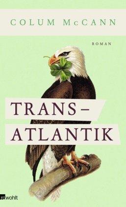 Colum McCann - Transatlantik - Roman. Deutsche Erstausgabe