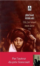 Jerome Ferrari, Jérôme Ferrari, Jérôme (1968-....) Ferrari, Ferrari Jerome, Jerome Ferrari, Jérôme Ferrari - Où j'ai laissé mon âme