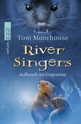Tom Moorhouse, Felix Scheinberger - River Singers - Aufbruch ins Ungewisse