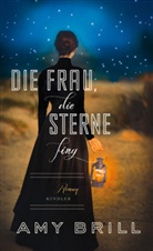 Amy Brill - Die Frau, die Sterne fing