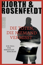 Hjort, Michael Hjorth, Rosenfeldt, Hans Rosenfeldt - Die Toten, die niemand vermisst
