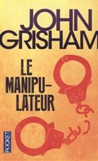 Grisham, John Grisham - Le manipulateur