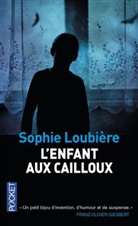 Sophie Loubiere, Sophie Loubière, Loubiere Sophie - L'enfant aux cailloux