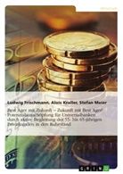 Ludwi Frischmann, Ludwig Frischmann, Aloi Kraller, Alois Kraller, Stefa Meier, Stefan Meier - Best Ager mit Zukunft - Zukunft mit Best Ager!