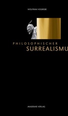 Wolfram Hogrebe - Philosophischer Surrealismus