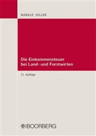 Gerhard Hiller, Rudi Märkle, Rudi W. Märkle - Die Einkommensteuer bei Land- und Forstwirten