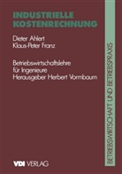 Diete Ahlert, Dieter Ahlert, Klaus P F Franz, Klaus P. F. Franz, Klaus-Peter Franz, Herber Vormbaum... - Industrielle Kostenrechnung