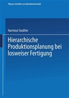 Hartmut Stadtler - Hierarchische Produktionsplanung bei losweiser Fertigung