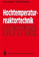Kur Kugeler, Kurt Kugeler, Rudolf Schulten - Hochtemperaturreaktortechnik