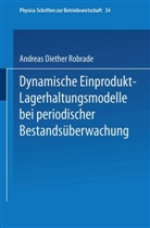 Andreas D Robrade, Andreas D. Robrade - Dynamische Einprodukt-Lagerhaltungsmodelle bei periodischer Bestandsüberwachung