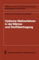 Ulric Grigull, Ulrich Grigull, Werne Hauf, Werner Hauf, Franz Mayinger - Optische Meßverfahren der Wärmeübertragung und Stoffübertragung